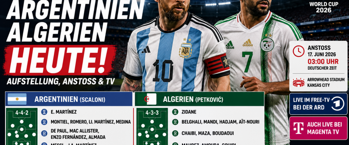 Argentinien Algerien heute bei der WM 2026 mit Messi, Aufstellung, Anstoß um 3 Uhr und ARD-Übertragung