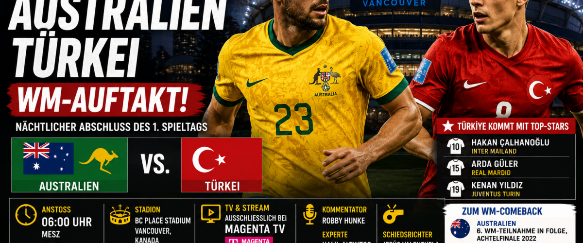 Australien Türkei WM 2026: Auftaktspiel der Gruppe D um 06:00 Uhr im BC Place Vancouver