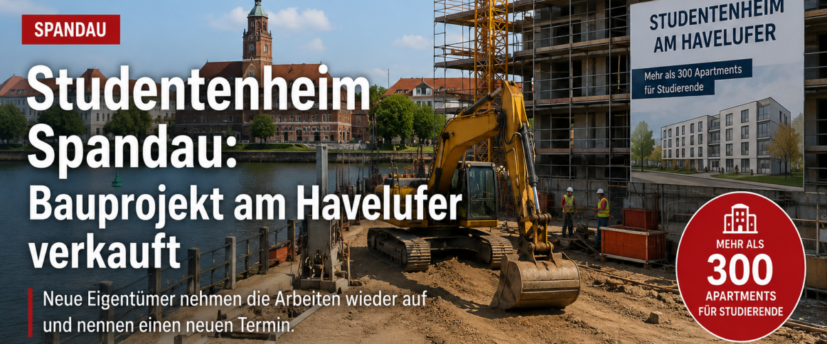 Titelbild zum Studentenheim Spandau mit Baustelle am Havelufer, Bagger und Hinweis auf mehr als 300 Apartments für Studierende