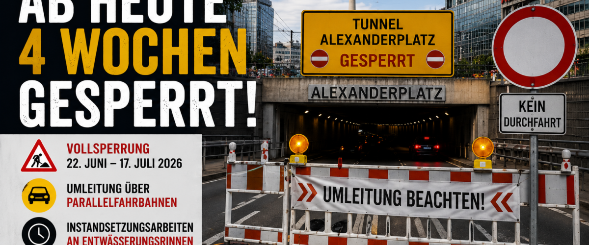 Tunnel am Alexanderplatz in Berlin-Mitte mit Baustellensperrung, Umleitungsschildern und Hinweis auf vier Wochen Vollsperrung