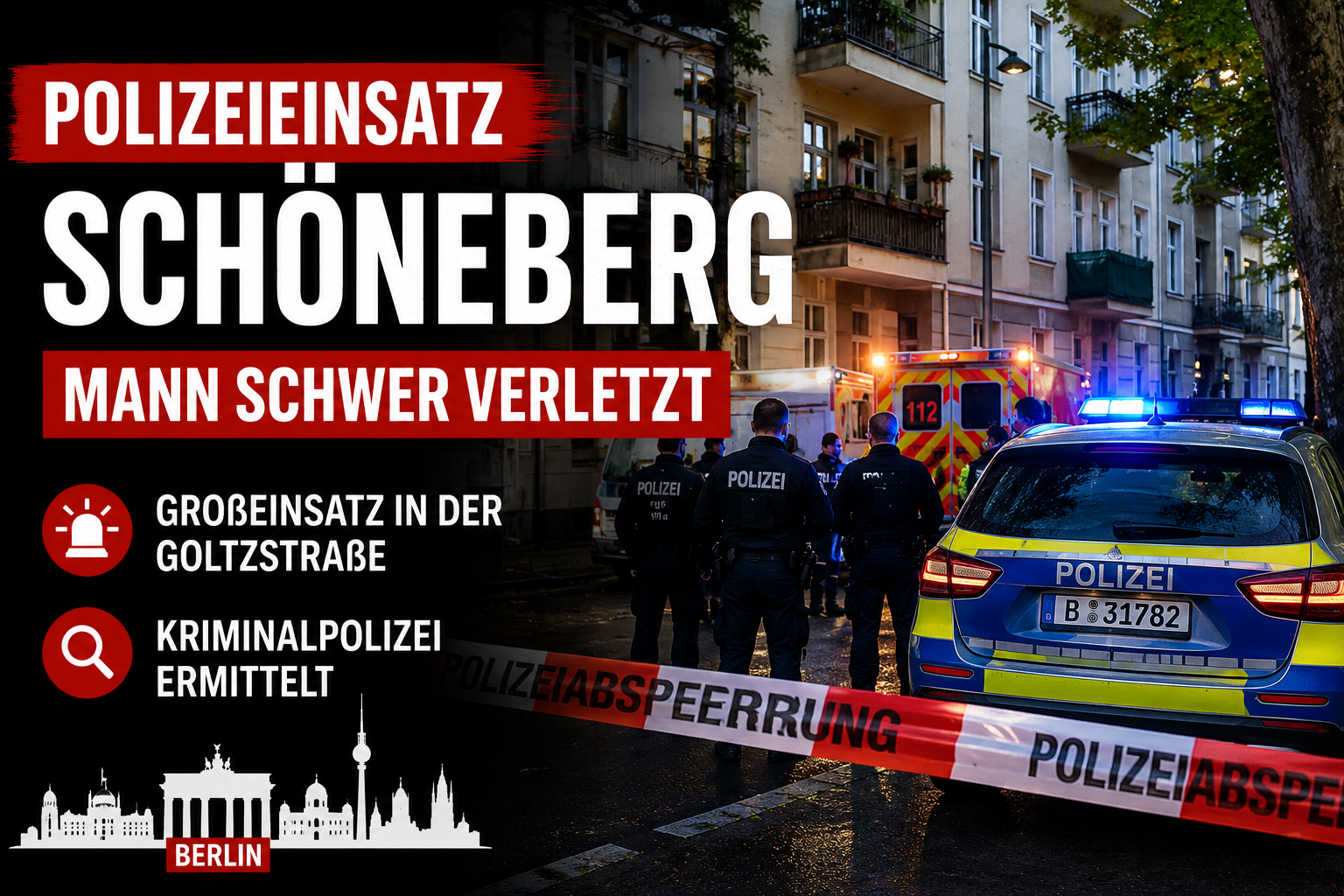 Polizeieinsatz Schöneberg: Mann schwer verletzt