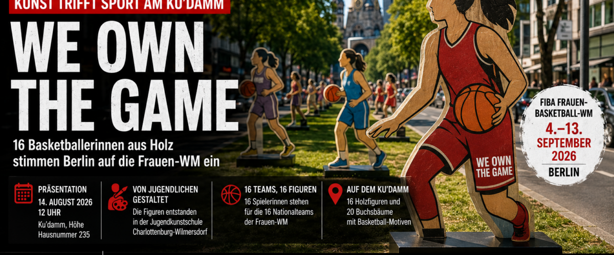 We Own the Game am Kurfürstendamm mit Basketball-Holzfiguren zur FIBA Frauen-Basketball-WM 2026 in Berlin